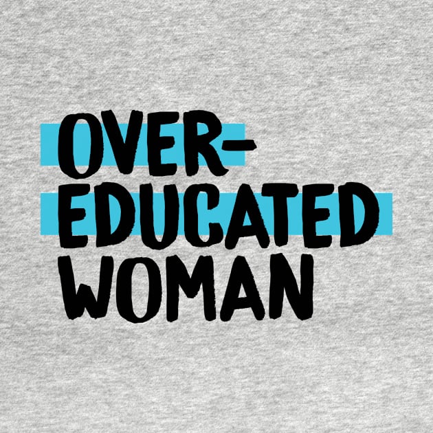 Over-Educated Woman Pro-Choice by murialbezanson